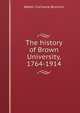 The history of Brown University, 1764-1914, Walter Cochrane Bronson 