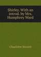 Shirley. With an introd. by Mrs. Humphrey Ward, Charlotte Bronte 