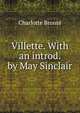 Villette. With an introd. by May Sinclair, Charlotte Bronte 