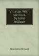 Villette. With six illus. by John Jellicoe, Charlotte Bronte 