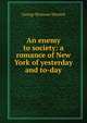 An enemy to society: a romance of New York of yesterday and to-day, George Bronson-Howard 