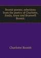 Bronte poems; selections from the poetry of Charlotte, Emily, Anne and Branwell Bronte;, Charlotte Bronte 