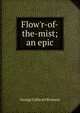 Flow'r-of-the-mist; an epic, George Cathcart Bronson 
