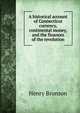 A historical account of Connecticut currency, continental money, and the finances of the revolution, Henry Bronson 