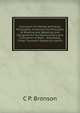 Elocution; Or, Mental and Vocal Philosophy: Involving the Principles of Reading and Speaking; and Designed for the Development and Cultivation of Both . Anecdotes; Three Thousand Oratorical and Po, C P. Bronson 