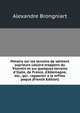 Mmoire sur les terrains de sdiment suprieurs calcaro-trappens du Vicentin et sur quelques terrains d'Italie, de France, d'Allemagne, etc., qui . rapporter a la m®me poque (French Edition), Alexandre Brongniart 
