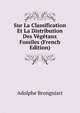 Sur La Classification Et La Distribution Des Vegetaux Fossiles (French Edition), Adolphe Brongniart 