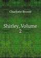 Shirley, Volume 2, Charlotte Bronte 