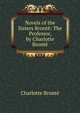 Novels of the Sisters Bronte: The Professor, by Charlotte Bronte, Charlotte Bronte 