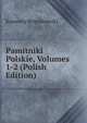 Pamitniki Polskie, Volumes 1-2 (Polish Edition), Ksawery Bronikowski 