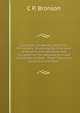 Elocution, Or, Mental and Vocal Philosophy: Involving the Principles of Reading and Speaking; and Designed for the Development and Cultivation of Both . Three Thousand Oratorical and Poeti, C P. Bronson 