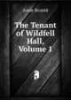The Tenant of Wildfell Hall, Volume 1, Anne Bronte 