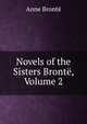 Novels of the Sisters Bronte, Volume 2, Anne Bronte 