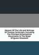 Memoir Of The Life And Writings Of Thomas Cartwright, Including The Principal Ecclesiastical Movements In The Reign Of Queen Elizabeth, 