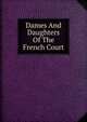 Dames And Daughters Of The French Court, 