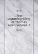 The autobiography of Thomas Allen Volume 2, 