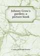 Johnny Crow's garden; a picture book, L Leslie 1862-1940 Brooke 