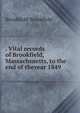 . Vital records of Brookfield, Massachusetts, to the end of theyear 1849, Brookfield Brookfield 