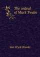 The ordeal of Mark Twain, Van Wyck Brooks 