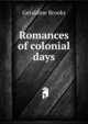 Romances of colonial days, Geraldine Brooks 