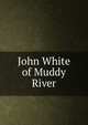 John White of Muddy River, 