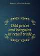 Odd prices and bargains in retail trade, Robert C. 1874-1941 Brooks 