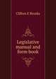 Legislative manual and form book, Clifton E Brooks 