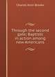 Through the second gate; Baptists in action among new Americans, Charles Alvin Brooks 