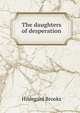 The daughters of desperation, Hildegard Brooks 