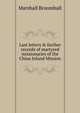 Last letters & further records of martyred missionaries of the China Inland Mission, Marshall Broomhall 