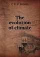 The evolution of climate, C E. P. Brooks 