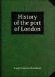 History of the port of London, Joseph Guinness Broodbank 