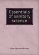 Essentials of sanitary science, Gilbert Edward Brooke 