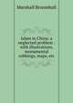 Islam in China: a neglected problem : with illustrations, monumental rubbings, maps, etc., Marshall Broomhall 