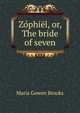 Zophiel, or, The bride of seven, Maria Gowen Brooks 