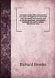 A treatise on the office and practice of a notary of England, as connected with mercantile instruments, and on the law merchant, and statutes, . exchange, etc. and to various documents relat, Richard Brooke 
