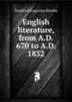 English literature, from A.D. 670 to A.D. 1832, Brooke, Stopford Augustus 