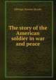 The story of the American soldier in war and peace, Brooks, Elbridge Streeter 