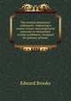 The normal elementary arithmetic: embracing a course of easy and progressive exercises in elementary written arithmetic; designed for primary schools ., Brooks, Edward 