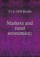 Markets and rural economics;, T J. b. 1870 Brooks 