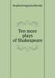 Ten more plays of Shakespeare, Brooke, Stopford Augustus 