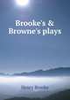 Brooke's & Browne's plays, Henry Brooke 