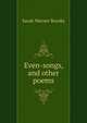 Even-songs, and other poems, Sarah Warner Brooks 