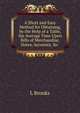 A Short and Easy Method for Obtaining, by the Help of a Table, the Average Time Upon Bills of Merchandise, Notes, Accounts, &c ., L Brooks 