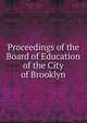 Proceedings of the Board of Education of the City of Brooklyn, 