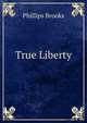 True Liberty, Phillips Brooks 