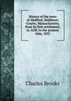 History of the town of Medford, Middlesex County, Massachusetts, from its first settlement, in 1630, to the present time, 1855, Charles Brooks 