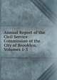 Annual Report of the Civil Service Commission of the City of Brooklyn, Volumes 1-3, 