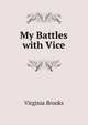 My Battles with Vice, Virginia Brooks 