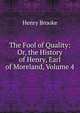 The Fool of Quality: Or, the History of Henry, Earl of Moreland, Volume 4, Henry Brooke 
